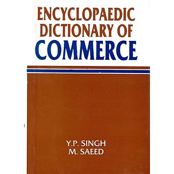 Encyclopaedic Dictionary Of Commerce, Y. P. Singh, M. Saeed