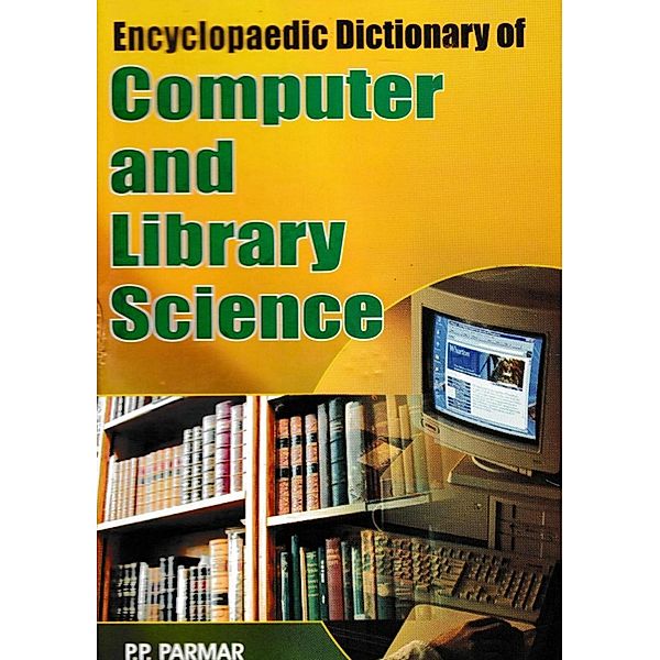 Encyclopaedic Dictionary of Computer and Library Science (P-R), P. P. Parmar, Zaved Khan