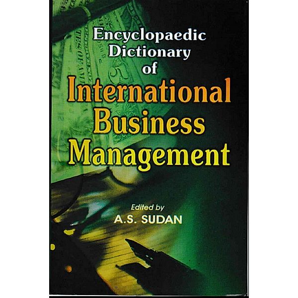 Encyclopaedic Dictionary of International Business Management, A. S. Sudan