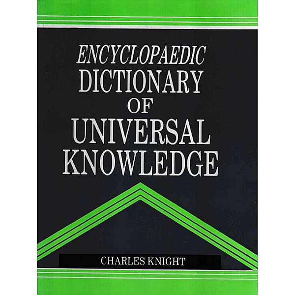 Encyclopaedic Dictionary of Universal Knowledge, Charles Knight