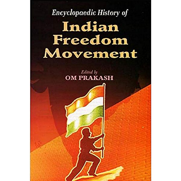Encyclopaedic History Of Indian Freedom Movement, Om Prakash
