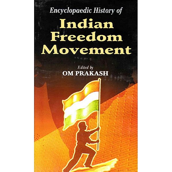 Encyclopaedic History Of Indian Freedom Movement, Om Prakash