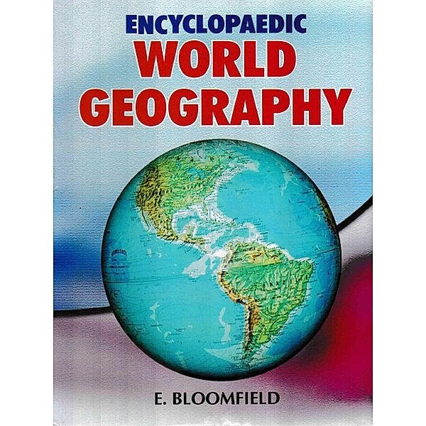 Encyclopaedic World Geography, E. Bloomfield