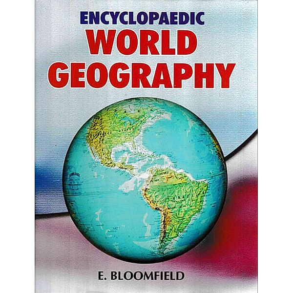 Encyclopaedic World Geography, E. Bloomfield