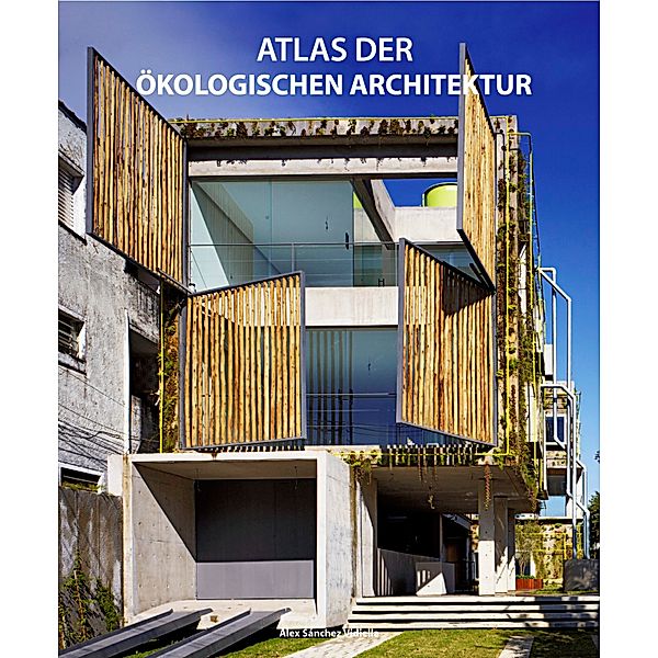 Encyclopedia / Atlas der ökologischen Architektur. Eco Architecture Atlas, Àlex Sánchez Vidiella