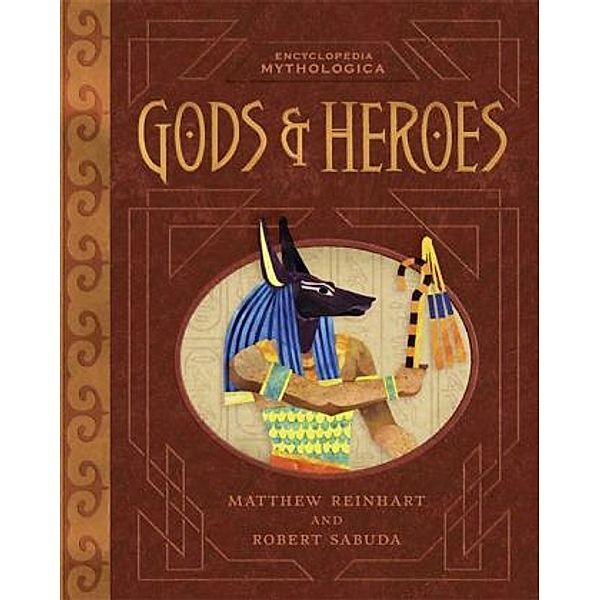 Encyclopedia Mythologica: Gods & Heroes, Matthew Reinhart, Robert Sabuda
