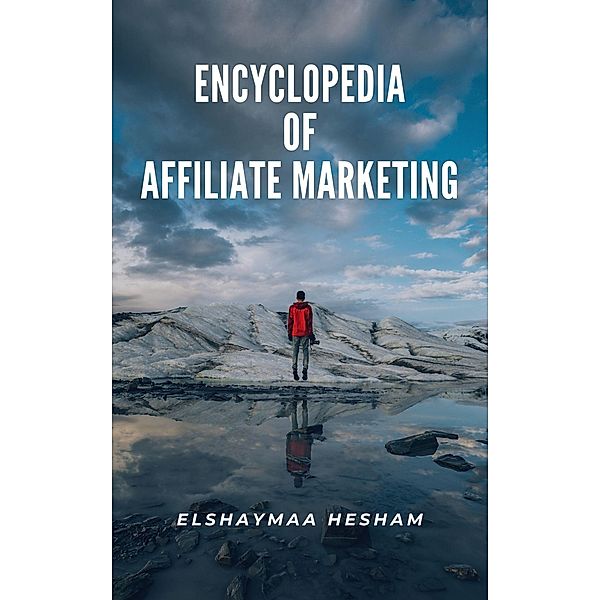 Encyclopedia of Affiliate Marketing, Elshaymaa Hesham