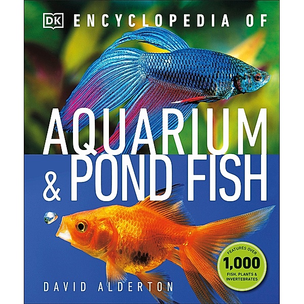 Encyclopedia of Aquarium and Pond Fish / DK Pet Encyclopedias, David Alderton