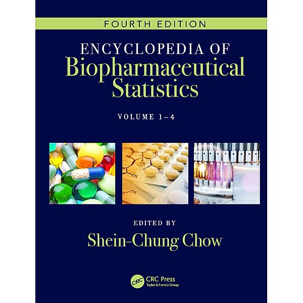 Encyclopedia of Biopharmaceutical Statistics - Four Volume Set