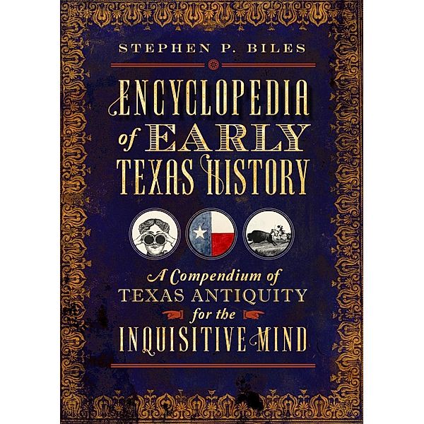 Encyclopedia of Early Texas History, Stephen P. Biles