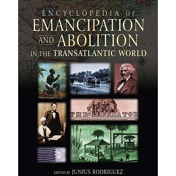 Encyclopedia of Emancipation and Abolition in the Transatlantic World, Junius P. Rodriguez