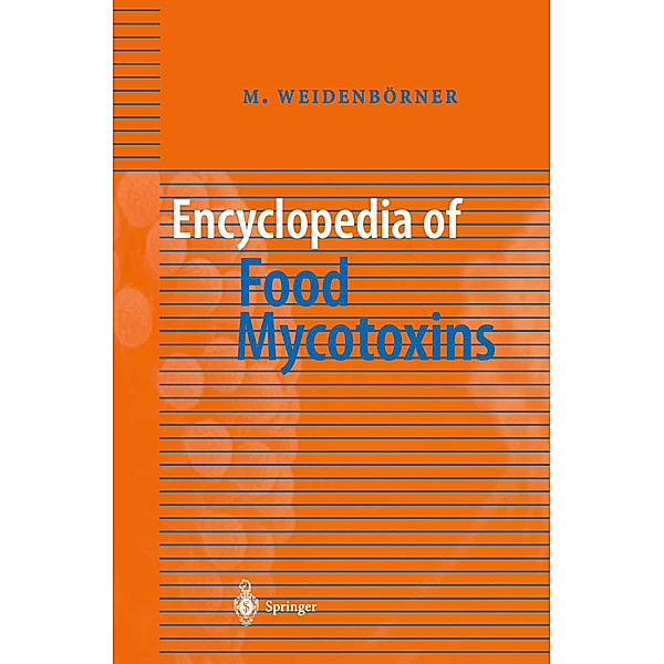Encyclopedia of Food Mycotoxins, Martin Weidenbörner