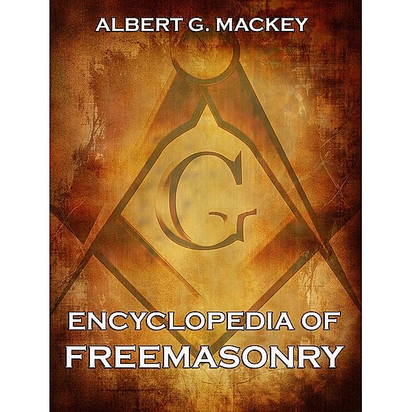 Encyclopedia Of Freemasonry, Albert G. Mackey