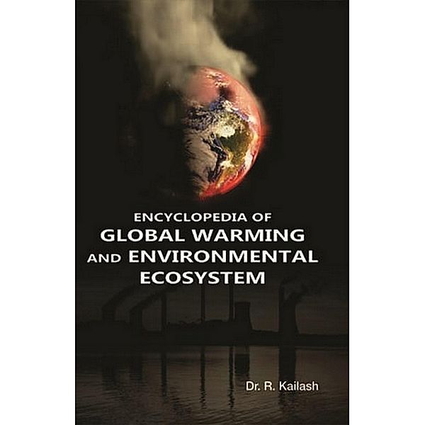 ENCYCLOPEDIA OF GLOBAL WARMING AND ENVIRONMENTAL ECOSYSTEM, R. Kailash