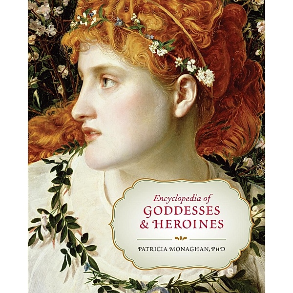 Encyclopedia of Goddesses and Heroines, Patricia Monaghan