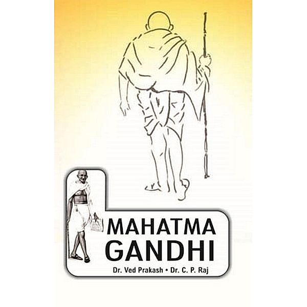 Encyclopedia Of Indian Freedom Fighters Mahatma Gandhi, C. P. Raj, Ved Prakash