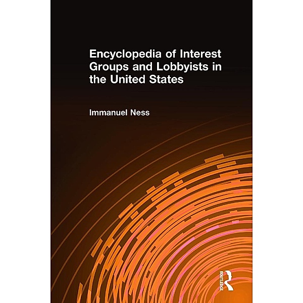 Encyclopedia of Interest Groups and Lobbyists in the United States, Immanuel Ness