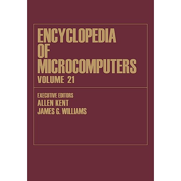 Encyclopedia of Microcomputers, Allen Kent, James G. Williams