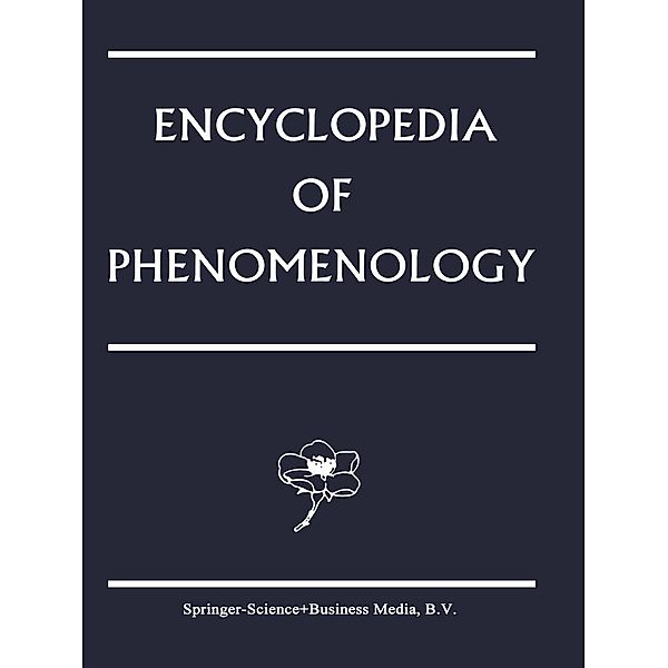 Encyclopedia of Phenomenology / Contributions to Phenomenology Bd.18