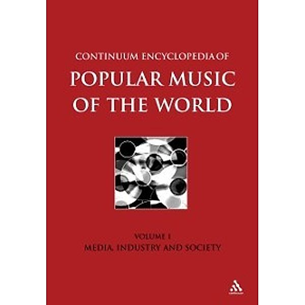 Encyclopedia of Popular Music of the World: Continuum Encyclopedia of Popular Music of the World Part 1 Media, Industry, Society