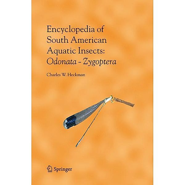 Encyclopedia of South American Aquatic Insects: Odonata - Zygoptera, Charles W. Heckman