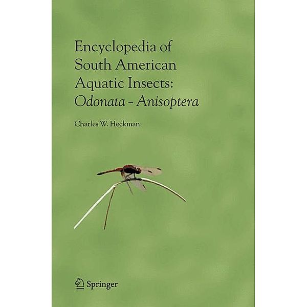 Encyclopedia of South American Aquatic Insects: Odonata - Anisoptera, Charles W. Heckman