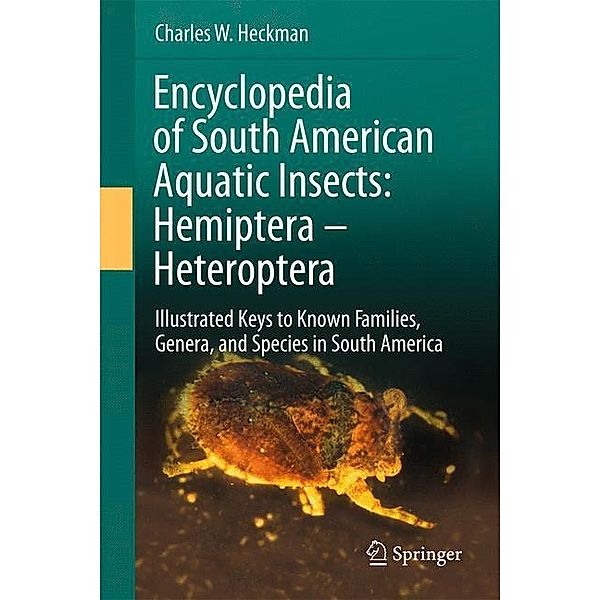 Encyclopedia of South American Aquatic Insects: Hemiptera - Heteroptera, Charles W. Heckman