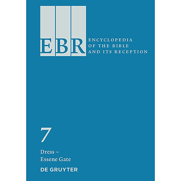 Encyclopedia of the Bible and Its Reception (EBR): Volume 7 Dress - Essene Gate