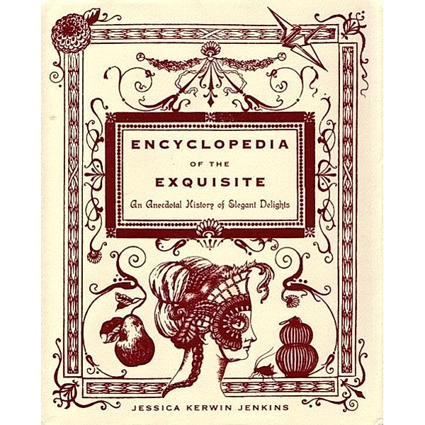 Encyclopedia of the Exquisite, Jessica Kerwin Jenkins