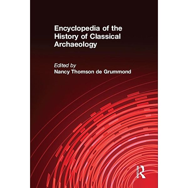 Encyclopedia of the History of Classical Archaeology, Nancy Thomson de Grummond
