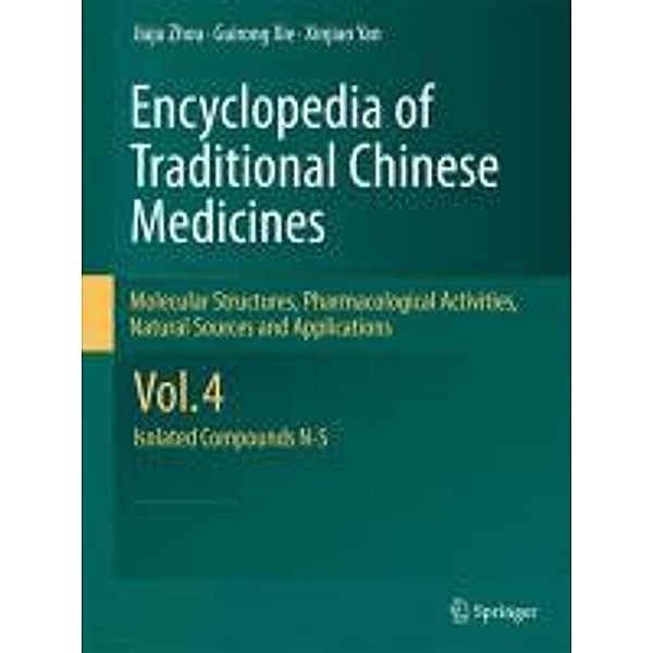 Encyclopedia of Traditional Chinese Medicines - Molecular Structures, Pharmacological Activities, Natural Sources and Applications, Jiaju Zhou, Guirong Xie, Xinjian Yan