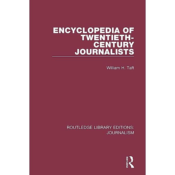 Encyclopedia of Twentieth Century Journalists, William H. Taft