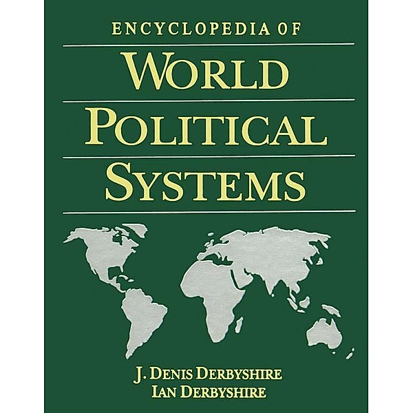 Encyclopedia of World Political Systems, J. Denis Derbyshire, Ian Derbyshire