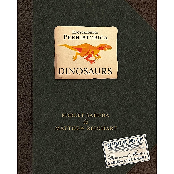 Encyclopedia Prehistorica Dinosaurs, Robert Sabuda, Matthew Reinhart