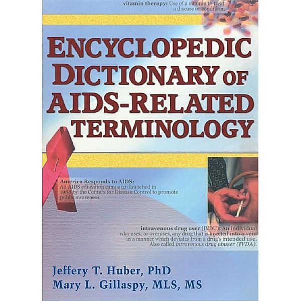 Encyclopedic Dictionary of AIDS-Related Terminology, Jeffrey T Huber, Mary L Gillaspy