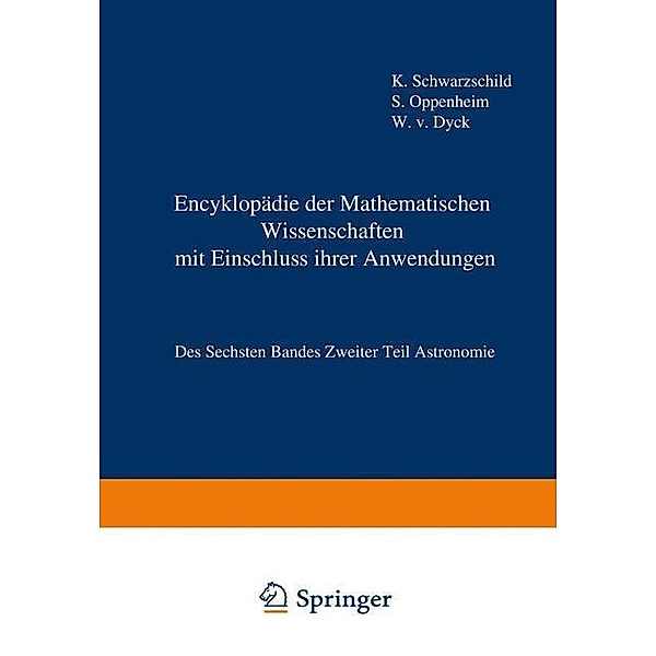 Encyklopädie der Mathematischen Wissenschaften mit Einschluss ihrer Anwendungen, Karl Schwarzschild, Walter von Dyck, Samuel Oppenheim