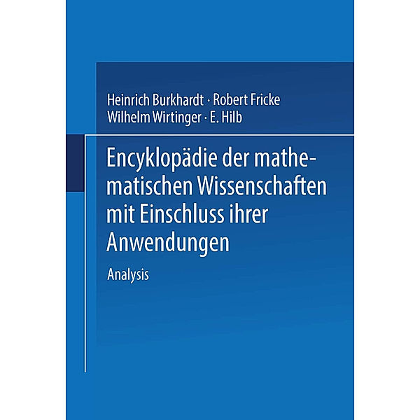 Encyklopädie der Mathematischen Wissenschaften mit Einschluss ihrer Anwendungen, H. Burkhardt, W. Wirtinger, R. Fricke, E. Hilb