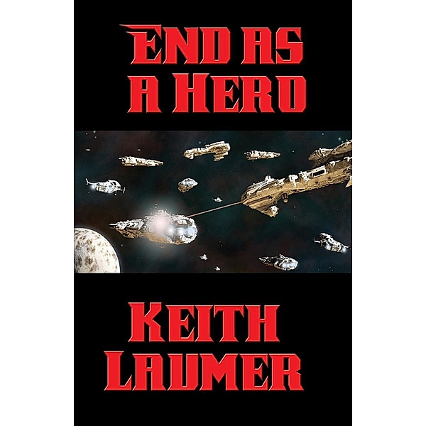 End as a Hero / Positronic Publishing, Keith Laumer