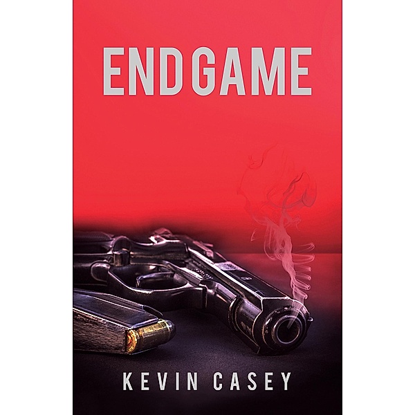 End Game / Austin Macauley Publishers, Kevin Casey