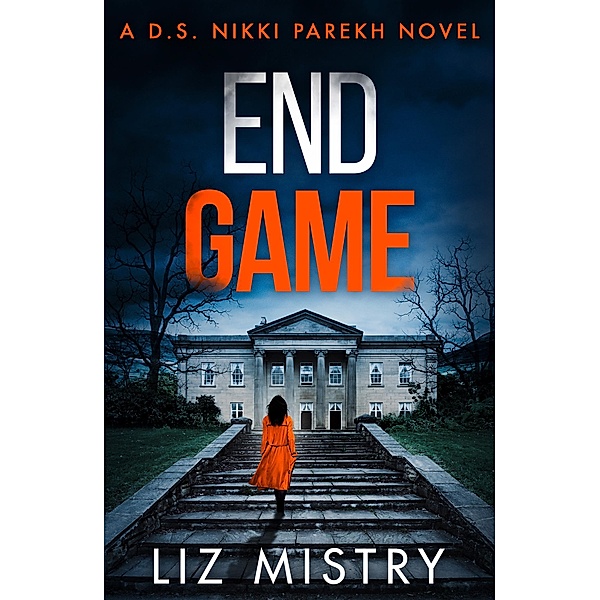 End Game / Detective Nikki Parekh Bd.6, Liz Mistry