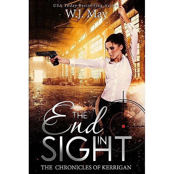 End in Sight (The Chronicles of Kerrigan, #6) / The Chronicles of Kerrigan, W. J. May