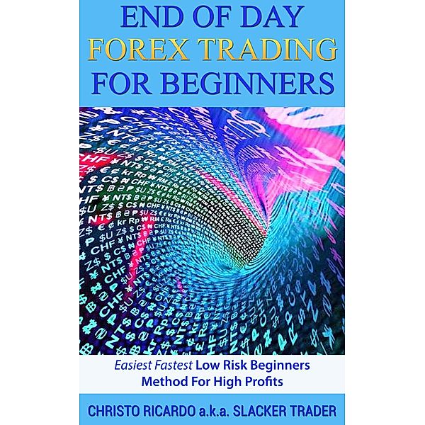 End of Day Forex Trading for Beginners, Christo Ricardo