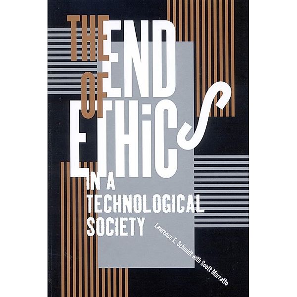 End of Ethics in a Technological Society, Lawrence E. Schmidt