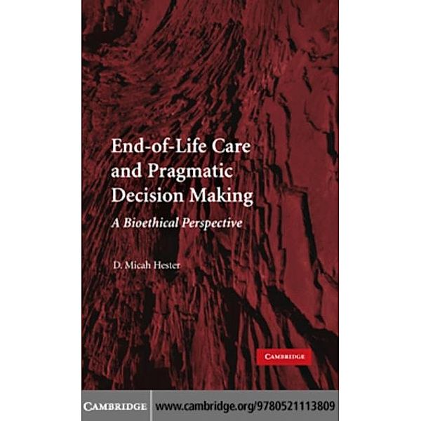 End-of-Life Care and Pragmatic Decision Making, D. Micah Hester