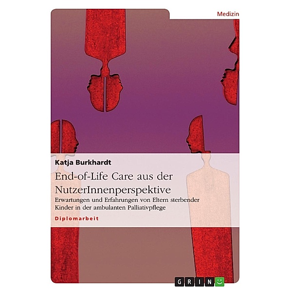 End-of-Life Care aus der NutzerInnenperspektive, Katja Burkhardt