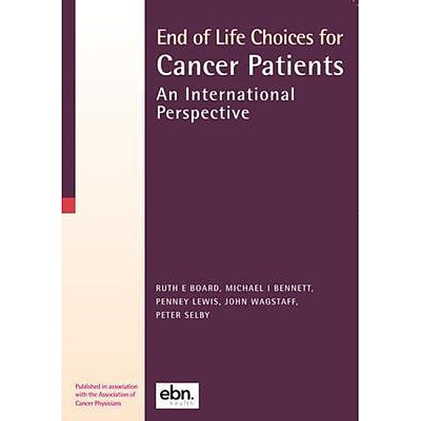 End of Life Choices for Cancer Patients, Ruth Board, Michael Bennett, Penney Lewis