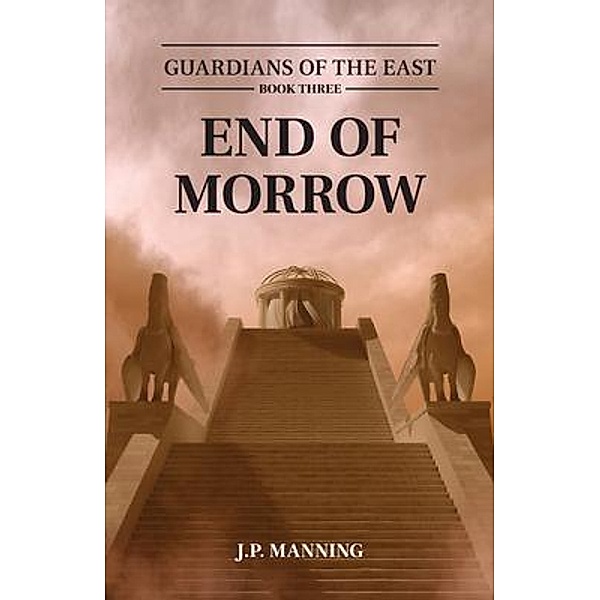 End of Morrow / Guardians of the East Bd.3, J. P. Manning