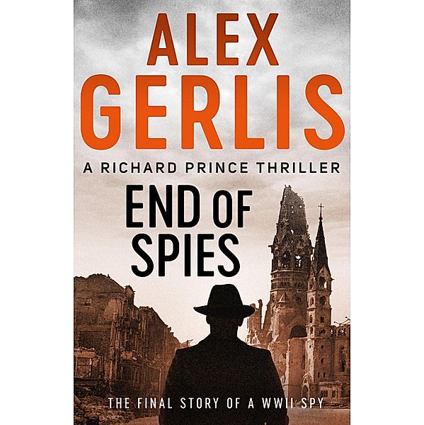 End of Spies / The Richard Prince Thrillers Bd.4, Alex Gerlis