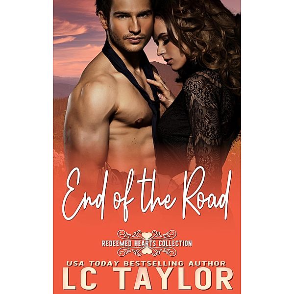 End of the Road (Redeemed Hearts Collection, #4) / Redeemed Hearts Collection, Lc Taylor