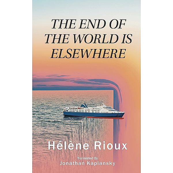 End of the World Is Elsewhere, Helene Rioux, Jonathan Kaplansky